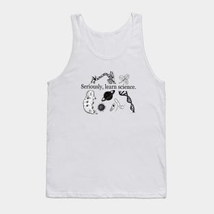 Seriously, Learn Science. Tank Top